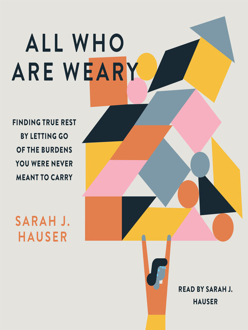 Title details for All Who Are Weary by Sarah J. Hauser - Available